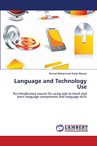 Imagen de archivo de Language and Technology Use: An introductory course for using aids to teach and learn language components and language skills a la venta por Lucky's Textbooks