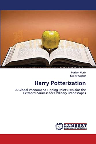 9783659356889: Harry Potterization: A Global Phenomena Tipping Points Explains the Extraordinariness for Ordinary Brandscapes