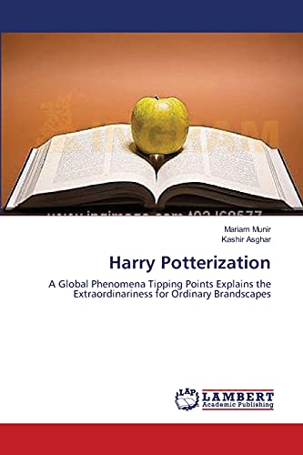 Imagen de archivo de Harry Potterization: A Global Phenomena Tipping Points Explains the Extraordinariness for Ordinary Brandscapes a la venta por Lucky's Textbooks