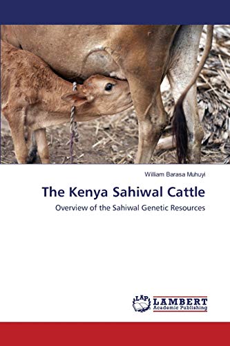 Stock image for The Kenya Sahiwal Cattle: Overview of the Sahiwal Genetic Resources for sale by Lucky's Textbooks