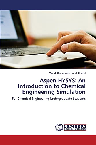 Stock image for Aspen HYSYS An Introduction to Chemical Engineering Simulation For Chemical Engineering Undergraduate Students for sale by PBShop.store US