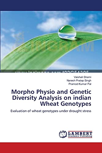 Stock image for Morpho Physio and Genetic Diversity Analysis on indian Wheat Genotypes: Evaluation of wheat genotypes under drought stress for sale by Lucky's Textbooks