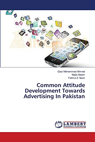 Beispielbild fr Common Attitude Development Towards Advertising In Pakistan zum Verkauf von Lucky's Textbooks