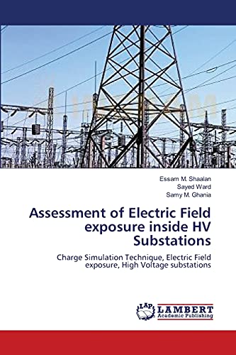 9783659360961: Assessment of Electric Field exposure inside HV Substations: Charge Simulation Technique, Electric Field exposure, High Voltage substations