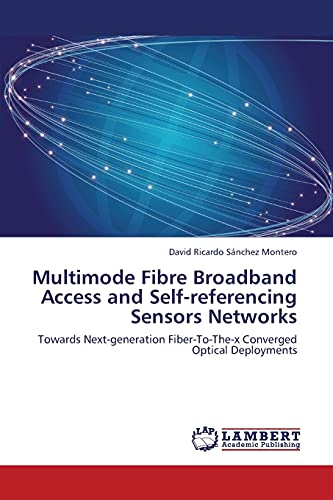 9783659361876: Multimode Fibre Broadband Access and Self-referencing Sensors Networks: Towards Next-generation Fiber-To-The-x Converged Optical Deployments
