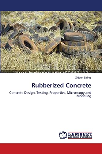 Imagen de archivo de Rubberized Concrete: Concrete Design, Testing, Properties, Microscopy and Modeling a la venta por Lucky's Textbooks