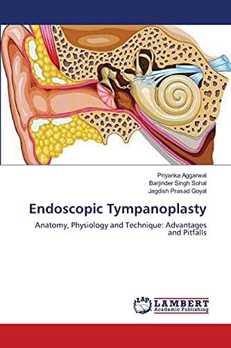 Stock image for Endoscopic Tympanoplasty: Anatomy, Physiology and Technique: Advantages and Pitfalls for sale by Lucky's Textbooks