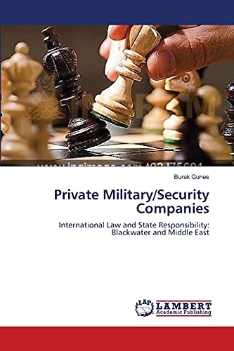 Beispielbild fr Private Military/Security Companies: International Law and State Responsibility: Blackwater and Middle East zum Verkauf von Lucky's Textbooks