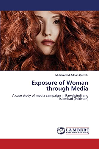 9783659365454: Exposure of Woman through Media: A case study of media campaign in Rawalpindi and Islambad (Pakistan)