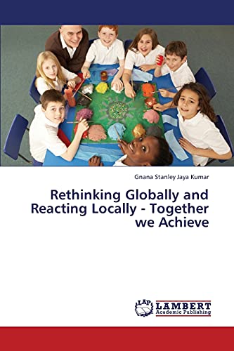 Stock image for Rethinking Globally and Reacting Locally - Together we Achieve for sale by Lucky's Textbooks
