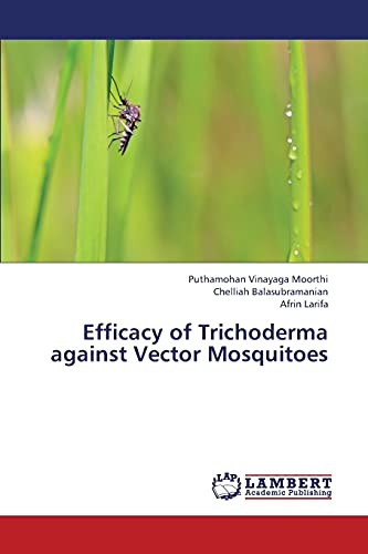 Stock image for Efficacy of Trichoderma Against Vector Mosquitoes for sale by Ria Christie Collections