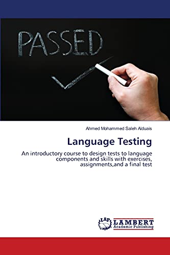 Imagen de archivo de Language Testing: An introductory course to design tests to language components and skills with exercises, assignments,and a final test a la venta por Lucky's Textbooks