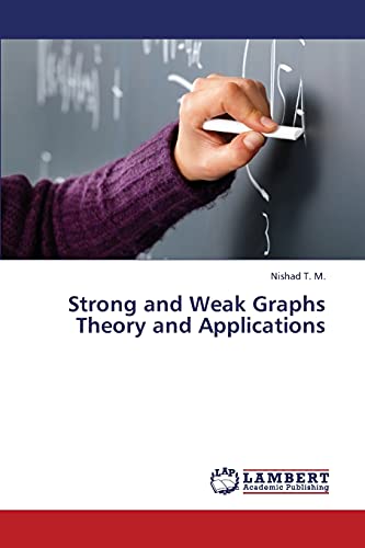 Beispielbild fr Strong and Weak Graphs Theory and Applications zum Verkauf von Chiron Media