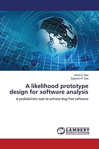 Stock image for A likelihood prototype design for software analysis: A probabilistic tool to achieve bug free software for sale by Lucky's Textbooks