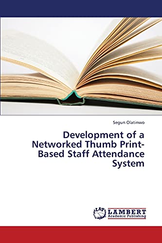 Stock image for Development of a Networked Thumb Print-Based Staff Attendance System for sale by Chiron Media