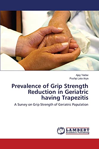 Prevalence of Grip Strength Reduction in Geriatric Having Trapezitis (Paperback) - Yadav Ajay, Arya Pushp Lata