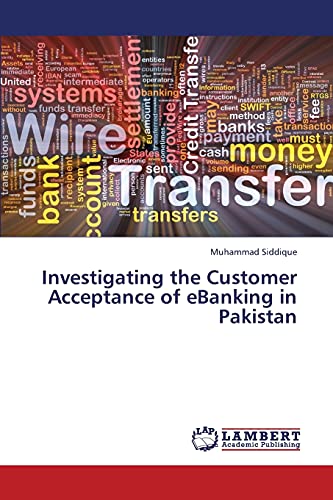 Stock image for Investigating the Customer Acceptance of eBanking in Pakistan for sale by Lucky's Textbooks