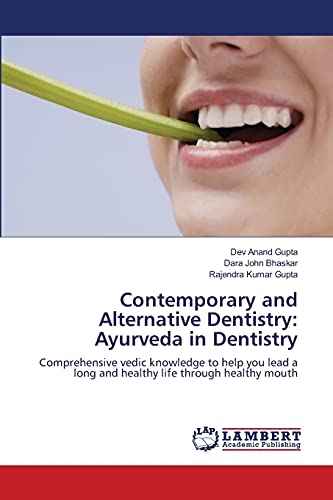 Beispielbild fr Contemporary and Alternative Dentistry: Ayurveda in Dentistry: Comprehensive vedic knowledge to help you lead a long and healthy life through healthy mouth zum Verkauf von Lucky's Textbooks
