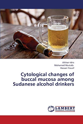 9783659370458: Cytological changes of buccal mucosa among Sudanese alcohol drinkers