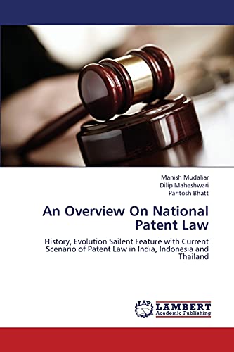 Stock image for An Overview On National Patent Law: History, Evolution Sailent Feature with Current Scenario of Patent Law in India, Indonesia and Thailand for sale by Lucky's Textbooks