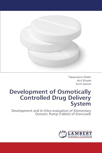 9783659370519: Development of Osmotically Controlled Drug Delivery System: Development and In-Vitro evaluation of Elementary Osmotic Pump (Tablet) of Etoricoxib