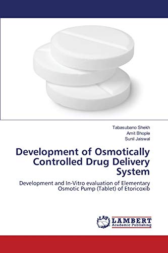 Stock image for Development of Osmotically Controlled Drug Delivery System: Development and In-Vitro evaluation of Elementary Osmotic Pump (Tablet) of Etoricoxib for sale by Lucky's Textbooks