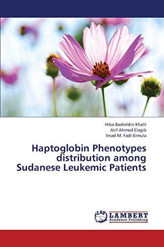 Stock image for Haptoglobin Phenotypes distribution among Sudanese Leukemic Patients for sale by Lucky's Textbooks