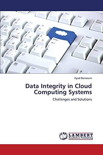 Imagen de archivo de Data Integrity in Cloud Computing Systems: Challenges and Solutions a la venta por Lucky's Textbooks