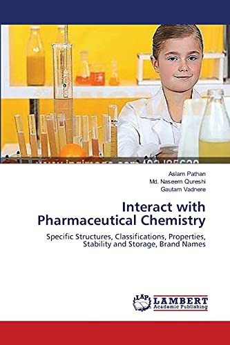 9783659371370: Interact with Pharmaceutical Chemistry: Specific Structures, Classifications, Properties, Stability and Storage, Brand Names