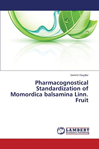 9783659372155: Pharmacognostical Standardization of Momordica balsamina Linn. Fruit