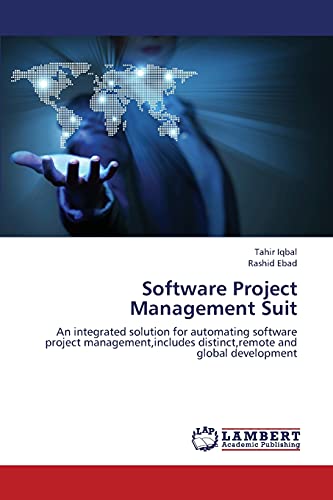 Stock image for Software Project Management Suit: An integrated solution for automating software project management,includes distinct,remote and global development for sale by Lucky's Textbooks