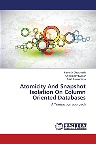 Stock image for Atomicity And Snapshot Isolation On Column Oriented Databases: A Transaction approach for sale by Lucky's Textbooks