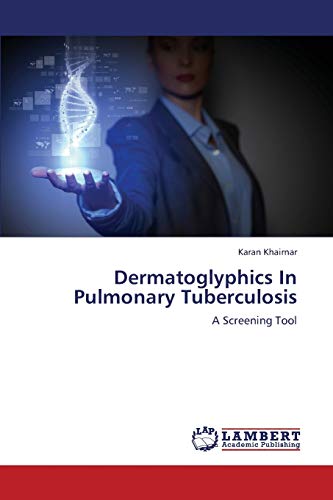 Stock image for Dermatoglyphics In Pulmonary Tuberculosis: A Screening Tool for sale by Lucky's Textbooks