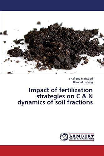 Imagen de archivo de Impact of Fertilization Strategies on C & N Dynamics of Soil Fractions a la venta por Chiron Media