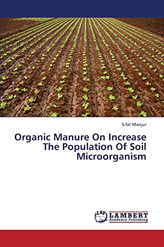 9783659376764: Organic Manure On Increase The Population Of Soil Microorganism