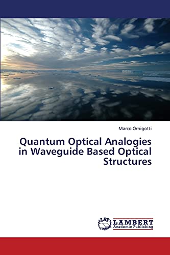 Beispielbild fr Quantum Optical Analogies in Waveguide Based Optical Structures zum Verkauf von Chiron Media