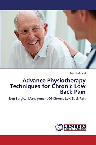 Beispielbild fr Advance Physiotherapy Techniques for Chronic Low Back Pain: Non Surgical Management Of Chronic Low Back Pain zum Verkauf von Lucky's Textbooks