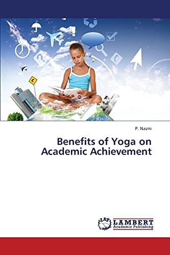 Beispielbild fr Benefits of Yoga on Academic Achievement zum Verkauf von Lucky's Textbooks