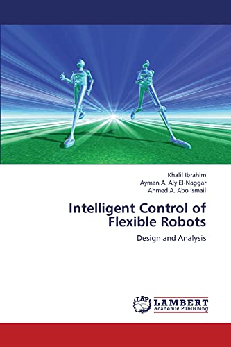 Stock image for Intelligent Control of Flexible Robots: Design and Analysis for sale by Lucky's Textbooks