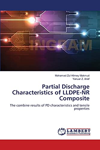 9783659380242: Partial Discharge Characteristics of LLDPE-NR Composite: The combine results of PD characteristics and tensile properties