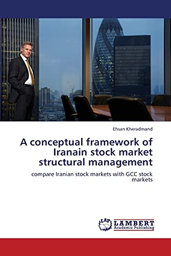 Stock image for A Conceptual Framework of Iranain Stock Market Structural Management for sale by Chiron Media