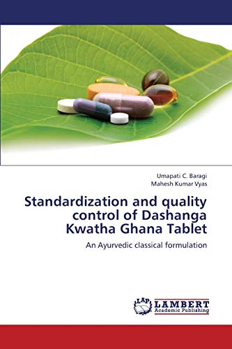 Stock image for Standardization and quality control of Dashanga Kwatha Ghana Tablet: An Ayurvedic classical formulation for sale by Lucky's Textbooks