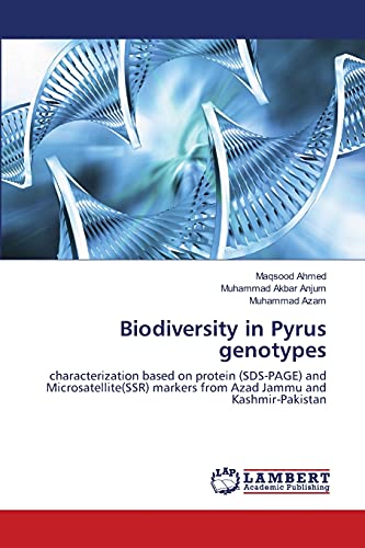 Imagen de archivo de Biodiversity in Pyrus genotypes: characterization based on protein (SDS-PAGE) and Microsatellite(SSR) markers from Azad Jammu and Kashmir-Pakistan a la venta por Lucky's Textbooks