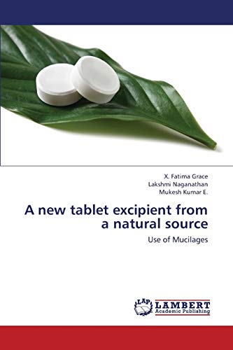 9783659383922: A new tablet excipient from a natural source: Use of Mucilages