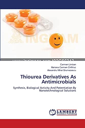 Beispielbild fr Thiourea Derivatives As Antimicrobials: Synthesis, Biological Activity And Potentiation By Nanotechnological Solutions zum Verkauf von Lucky's Textbooks