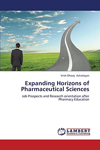 9783659386701: Expanding Horizons of Pharmaceutical Sciences: Job Prospects and Research orientation after Pharmacy Education