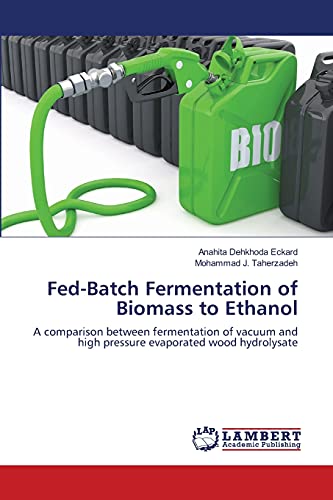 Imagen de archivo de Fed-Batch Fermentation of Biomass to Ethanol a la venta por Chiron Media