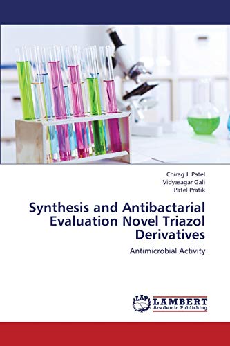 Stock image for Synthesis and Antibactarial Evaluation Novel Triazol Derivatives: Antimicrobial Activity for sale by Lucky's Textbooks