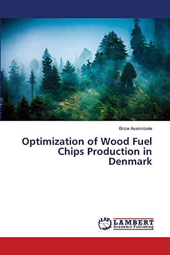 Imagen de archivo de Optimization of Wood Fuel Chips Production in Denmark a la venta por Chiron Media