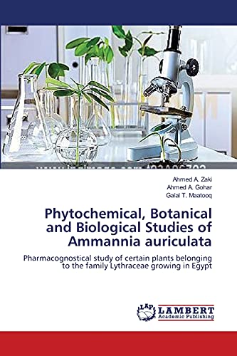 Beispielbild fr Phytochemical, Botanical and Biological Studies of Ammannia auriculata: Pharmacognostical study of certain plants belonging to the family Lythraceae growing in Egypt zum Verkauf von Lucky's Textbooks